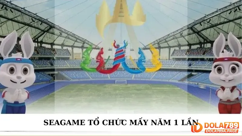 Seagame tổ chức mấy năm 1 lần